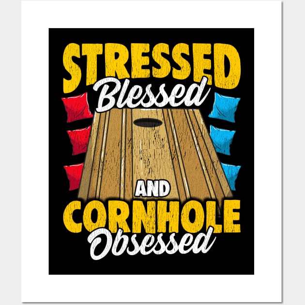 Stressed Blessed And Cornhole Obsessed Bag Toss Game Wall Art by E